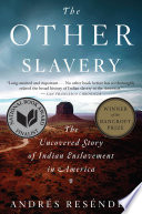 The other slavery : the uncovered story of indian enslavement in America /