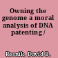 Owning the genome a moral analysis of DNA patenting /