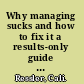 Why managing sucks and how to fix it a results-only guide to taking control of work, not people /