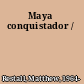 Maya conquistador /
