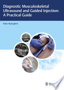 Diagnostic musculoskeletal ultrasound and guided injection : a practical guide /