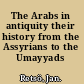 The Arabs in antiquity their history from the Assyrians to the Umayyads /