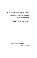 The war in heaven : Paradise lost and the tradition of Satan's rebellion /