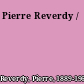 Pierre Reverdy /