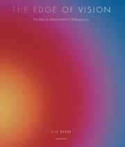 The edge of vision : the rise of abstraction in photography /