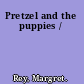 Pretzel and the puppies /