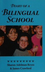Diary of a bilingual school : how a constructivist curriculum, a multicultural perspective, and a commitment to dual immersion education combined to foster fluent bilingualism in Spanish and English-speaking children /