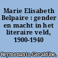 Marie Elisabeth Belpaire : gender en macht in het literaire veld, 1900-1940 /