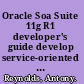 Oracle Soa Suite 11g R1 developer's guide develop service-oriented architecture solutions with the Oracle SOA suite /