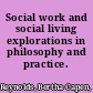 Social work and social living explorations in philosophy and practice.