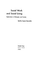 Social work and social living; explorations in philosophy and practice.