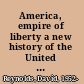 America, empire of liberty a new history of the United States /