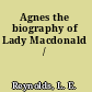 Agnes the biography of Lady Macdonald /