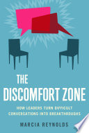 The discomfort zone : how leaders turn difficult conversations into breakthroughs /