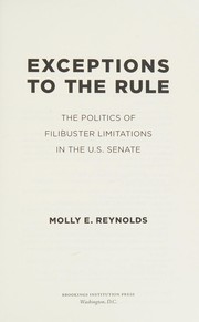 Exceptions to the rule : the politics of filibuster limitations in the U.S. Senate /