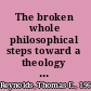 The broken whole philosophical steps toward a  theology of global solidarity /