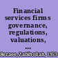 Financial services firms governance, regulations, valuations, mergers, and acquisitions /