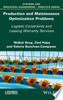 Production and maintenance optimization problems : logistic constraints and leasing warranty services /