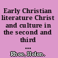 Early Christian literature Christ and culture in the second and third centuries /