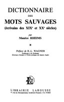 Dictionnaire des mots sauvages (écrivains des XIXe et XXe siècles).