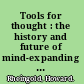 Tools for thought : the history and future of mind-expanding technology /