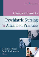 Clinical consult to psychiatric nursing for advanced practice /