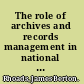 The role of archives and records management in national information systems : a RAMP study /