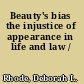 Beauty's bias the injustice of appearance in life and law /