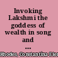 Invoking Lakshmi the goddess of wealth in song and ceremony /