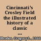 Cincinnati's Crosley Field the illustrated history of a classic ballpark /