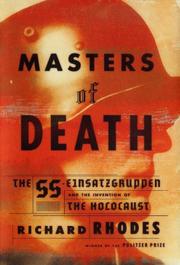 Masters of death : the SS-Einsatzgruppen and the invention of the Holocaust /