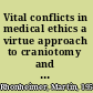 Vital conflicts in medical ethics a virtue approach to craniotomy and tubal pregnancies /