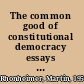 The common good of constitutional democracy essays in political philosophy and on Catholic social teaching /