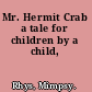 Mr. Hermit Crab a tale for children by a child,