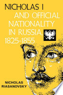 Nicholas I and official nationality in Russia, 1825-1855.