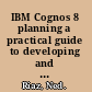 IBM Cognos 8 planning a practical guide to developing and deploying planning models for your enterprise /