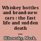 Whiskey bottles and brand-new cars : the fast life and sudden death of Lynyrd Skynyrd /