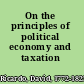 On the principles of political economy and taxation