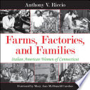 Farms, factories, and families : Italian American women of Connecticut /