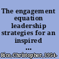 The engagement equation leadership strategies for an inspired workforce /