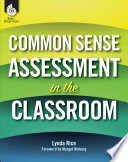 Common sense assessment in the classroom /