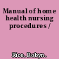 Manual of home health nursing procedures /