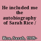 He included me the autobiography of Sarah Rice /