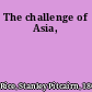 The challenge of Asia,