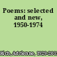 Poems: selected and new, 1950-1974