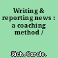 Writing & reporting news : a coaching method /