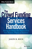 The crowdsource funding services handbook : raising the money you need to fund your business, project, or invention /