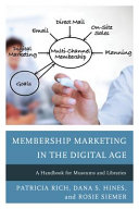 Membership marketing in the digital age : a handbook for museums and libraries /