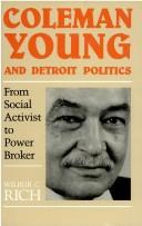 Coleman Young and Detroit politics : from social activist to power broker /