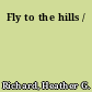 Fly to the hills /